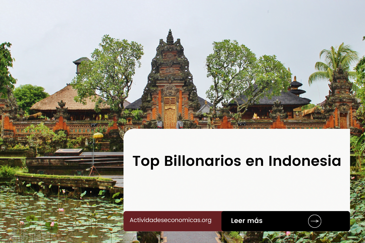 Billonarios de Indonesia Top 5 personas más ricas del país y dónde